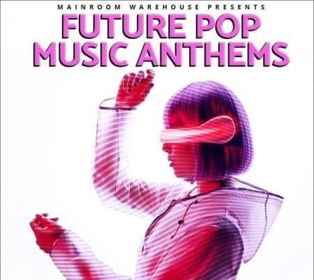 Mainroom Warehouse Future Pop Music Anthems WAV MiDi Synth Presets